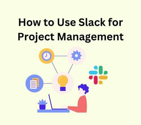 Using Slack for Project Management .
